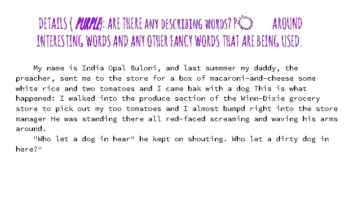 DETAILS ( PURPLE): ARE THERE any describing words? PUT A AROUND INTERESTING WORDS AND