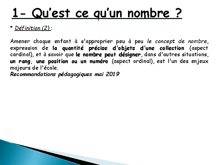 1 - Qu’est ce qu’un nombre ? * Définition (2) : Amener chaque enfant