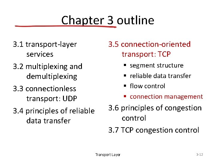 Chapter 3 outline 3. 1 transport-layer services 3. 2 multiplexing and demultiplexing 3. 3