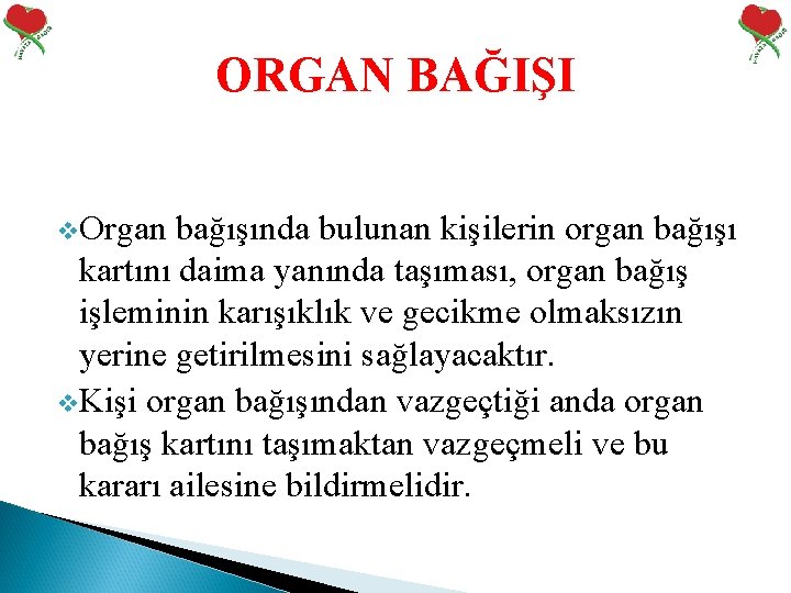 ORGAN BAĞIŞI v. Organ bağışında bulunan kişilerin organ bağışı kartını daima yanında taşıması, organ