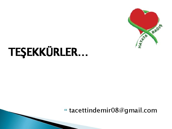 TEŞEKKÜRLER… tacettindemir 08@gmail. com 