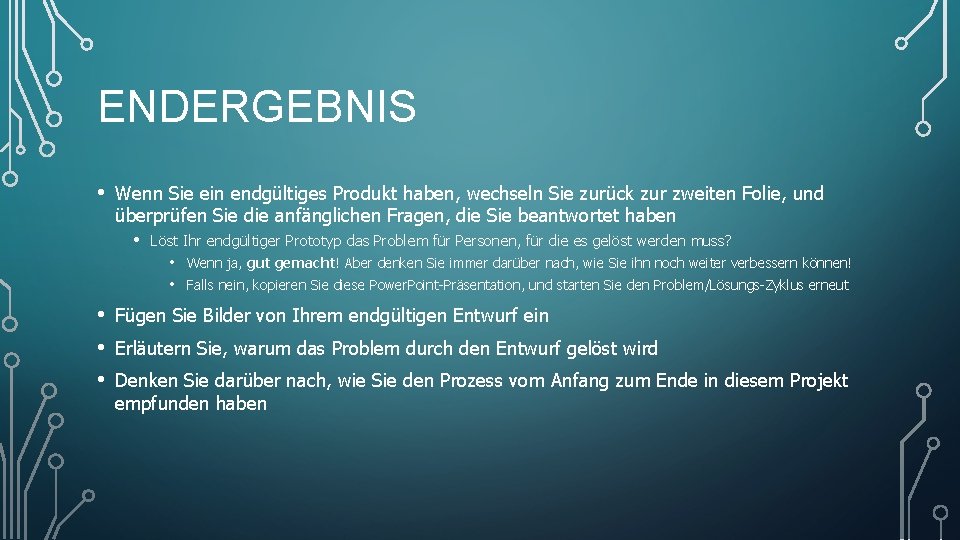 ENDERGEBNIS • Wenn Sie ein endgültiges Produkt haben, wechseln Sie zurück zur zweiten Folie,