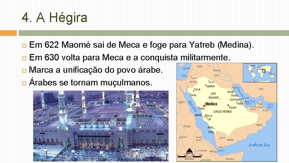 4. A Hégira Em 622 Maomé sai de Meca e foge para Yatreb (Medina).