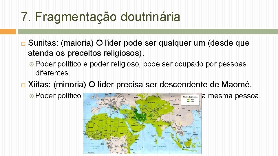 7. Fragmentação doutrinária Sunitas: (maioria) O líder pode ser qualquer um (desde que atenda