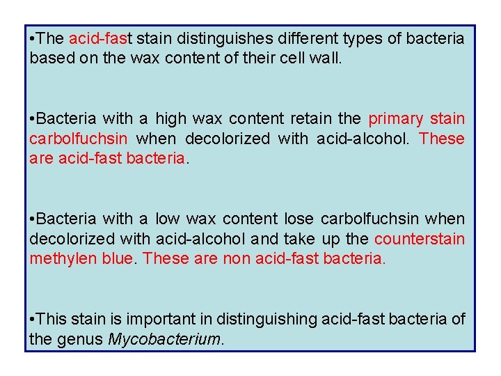 • The acid-fast stain distinguishes different types of bacteria based on the wax  • The acid-fast stain distinguishes different types of bacteria based on the wax