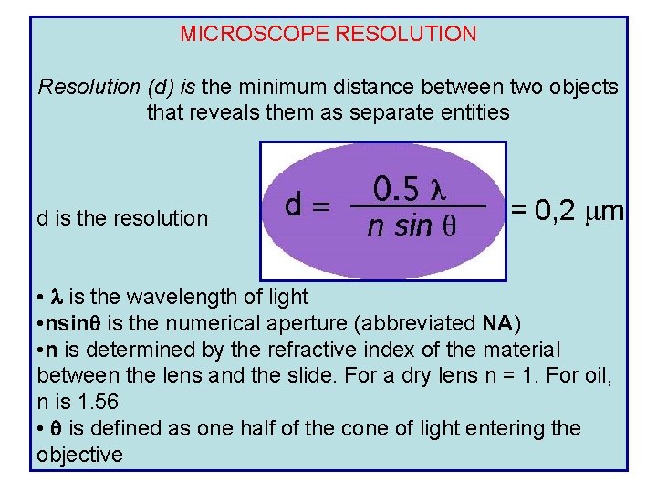 MICROSCOPE RESOLUTION Resolution (d) is the minimum distance between two objects that reveals them MICROSCOPE RESOLUTION Resolution (d) is the minimum distance between two objects that reveals them