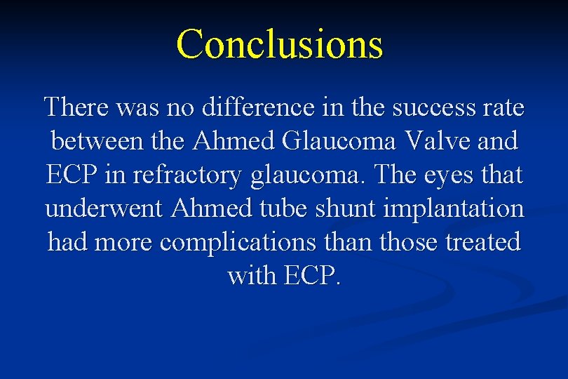 Conclusions There was no difference in the success rate between the Ahmed Glaucoma Valve