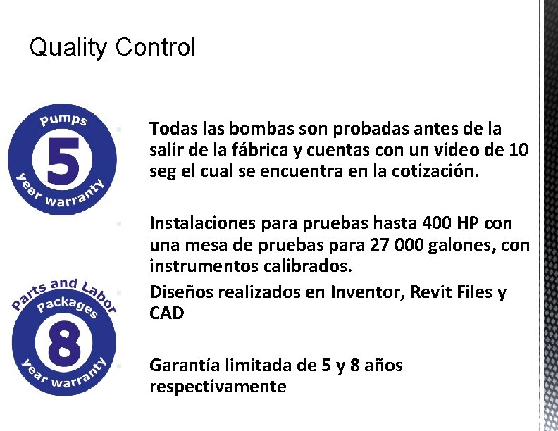Quality Control § § Todas las bombas son probadas antes de la salir de