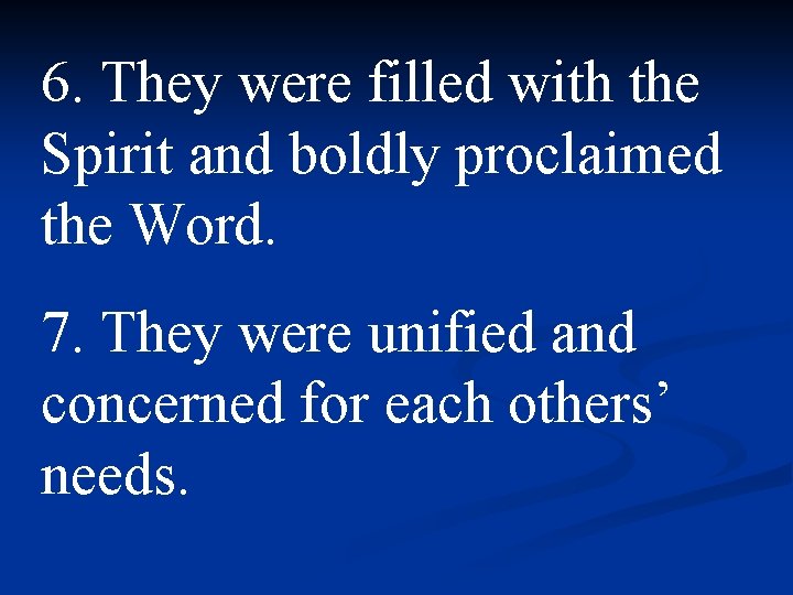 6. They were filled with the Spirit and boldly proclaimed the Word. 7. They