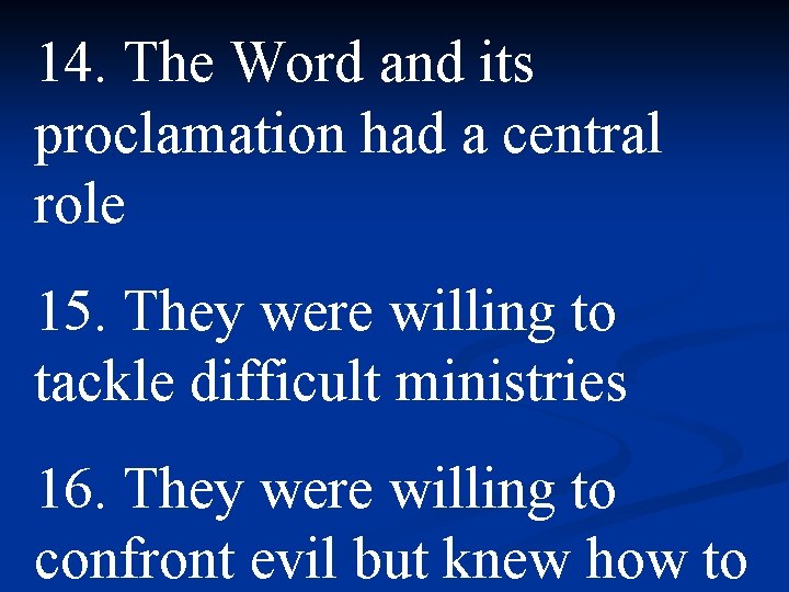 14. The Word and its proclamation had a central role 15. They were willing