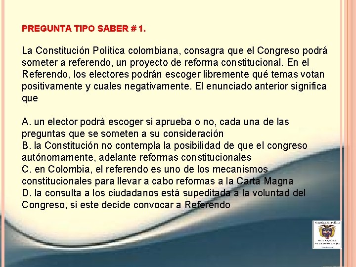 PREGUNTA TIPO SABER # 1. La Constitución Política colombiana, consagra que el Congreso podrá