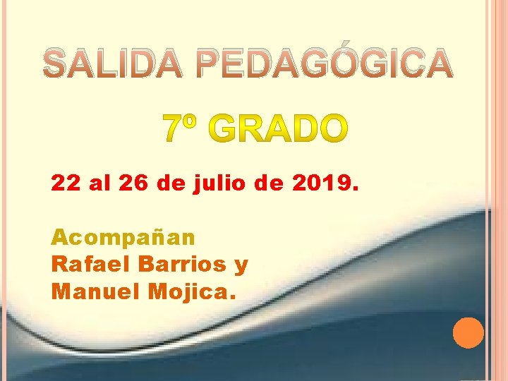 SALIDA PEDAGÓGICA 22 al 26 de julio de 2019. Acompañan Rafael Barrios y Manuel