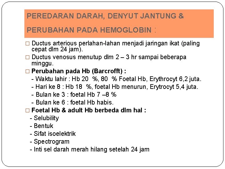 PEREDARAN DARAH, DENYUT JANTUNG & PERUBAHAN PADA HEMOGLOBIN : � Ductus arterious perlahan-lahan menjadi