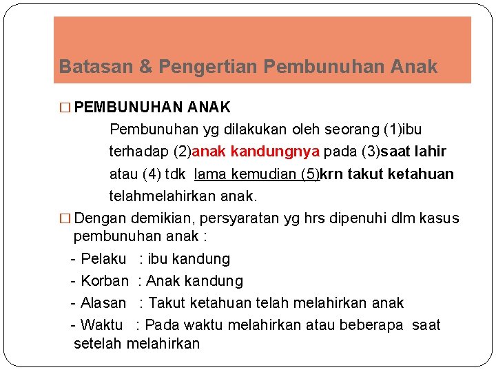 Batasan & Pengertian Pembunuhan Anak � PEMBUNUHAN ANAK Pembunuhan yg dilakukan oleh seorang (1)ibu