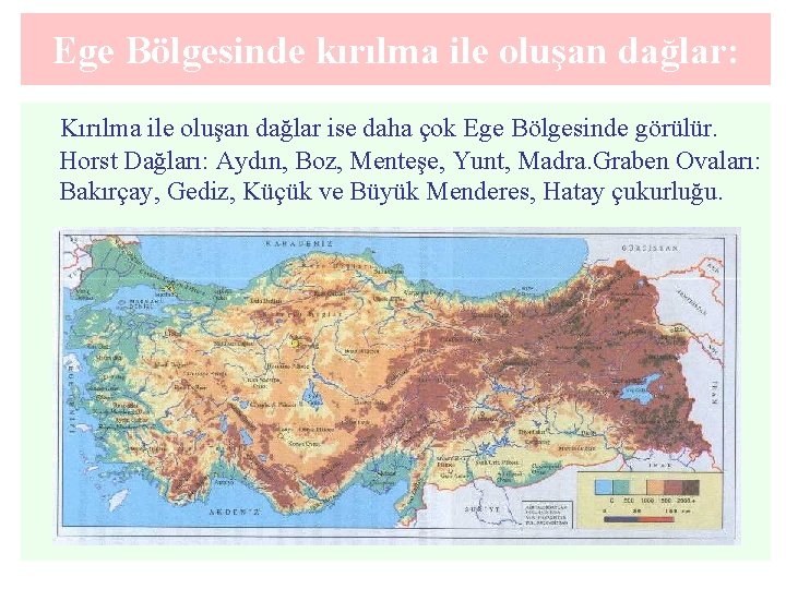 Ege Bölgesinde kırılma ile oluşan dağlar: Kırılma ile oluşan dağlar ise daha çok Ege