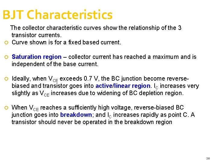 BJT Characteristics The collector characteristic curves show the relationship of the 3 transistor currents. BJT Characteristics The collector characteristic curves show the relationship of the 3 transistor currents.