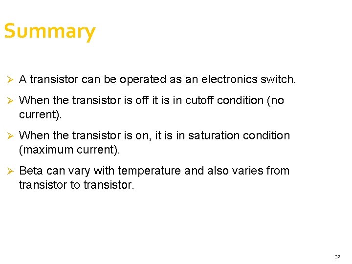 Summary Ø A transistor can be operated as an electronics switch. Ø When the Summary Ø A transistor can be operated as an electronics switch. Ø When the