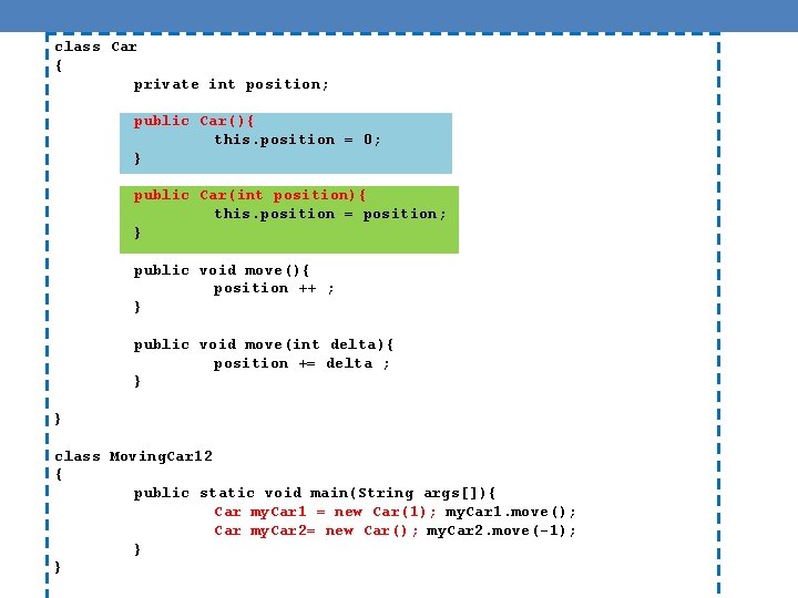 class Car { private int position; public Car(){ this. position = 0; } public