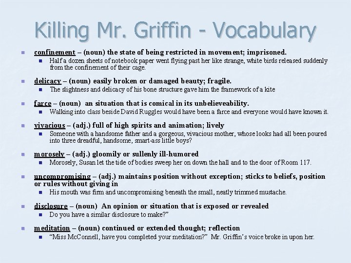 Killing Mr. Griffin - Vocabulary n confinement – (noun) the state of being restricted