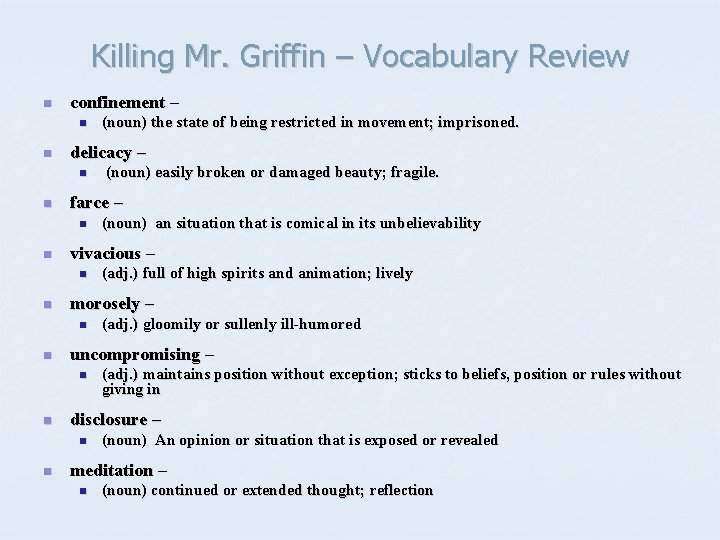 Killing Mr. Griffin – Vocabulary Review n confinement – n n delicacy – n