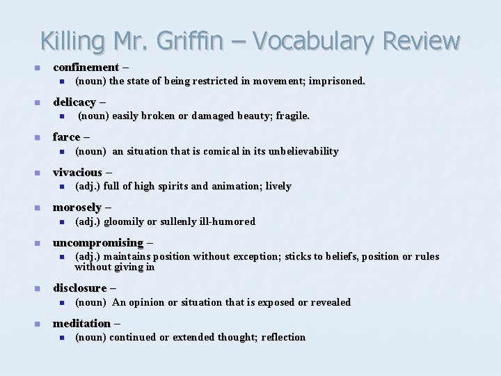 Killing Mr. Griffin – Vocabulary Review n confinement – n n delicacy – n