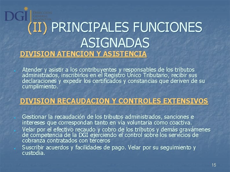(II) PRINCIPALES FUNCIONES ASIGNADAS DIVISION ATENCION Y ASISTENCIA ● Atender y asistir a los