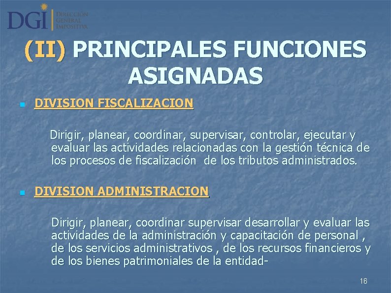 (II) PRINCIPALES FUNCIONES ASIGNADAS n DIVISION FISCALIZACION Dirigir, planear, coordinar, supervisar, controlar, ejecutar y