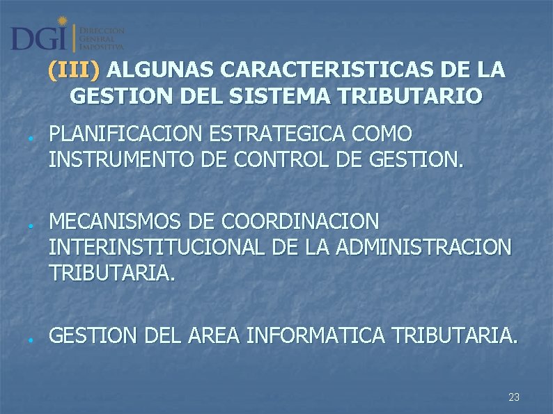 (III) ALGUNAS CARACTERISTICAS DE LA GESTION DEL SISTEMA TRIBUTARIO ● ● ● PLANIFICACION ESTRATEGICA