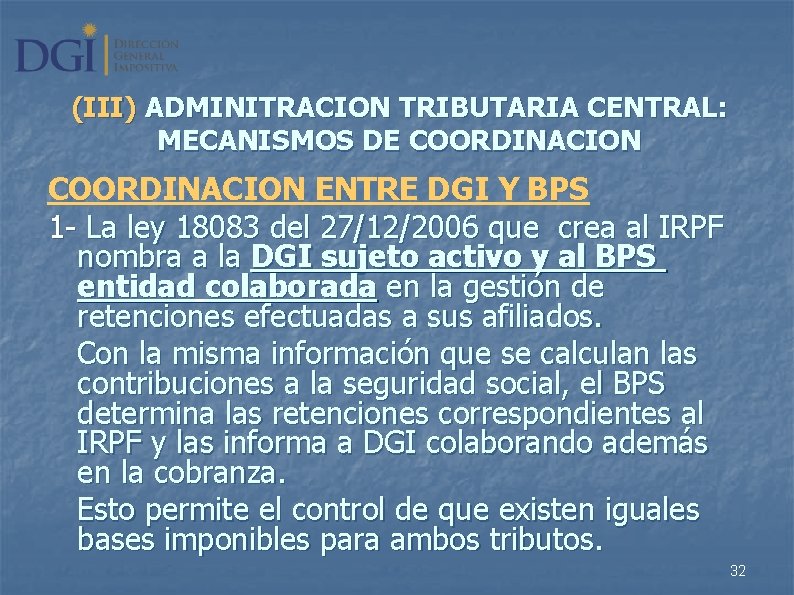 (III) ADMINITRACION TRIBUTARIA CENTRAL: MECANISMOS DE COORDINACION ENTRE DGI Y BPS 1 - La