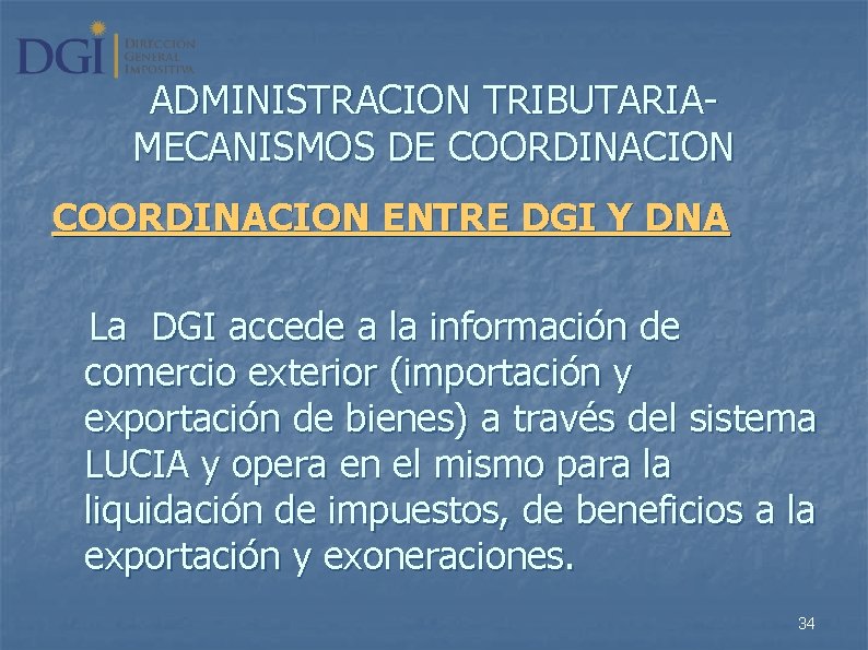 ADMINISTRACION TRIBUTARIAMECANISMOS DE COORDINACION ENTRE DGI Y DNA La DGI accede a la información