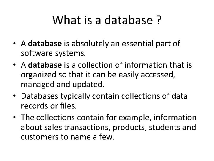 What is a database ? • A database is absolutely an essential part of What is a database ? • A database is absolutely an essential part of