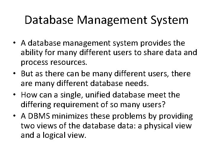 Database Management System • A database management system provides the ability for many different Database Management System • A database management system provides the ability for many different