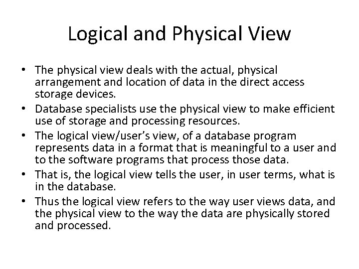 Logical and Physical View • The physical view deals with the actual, physical arrangement Logical and Physical View • The physical view deals with the actual, physical arrangement