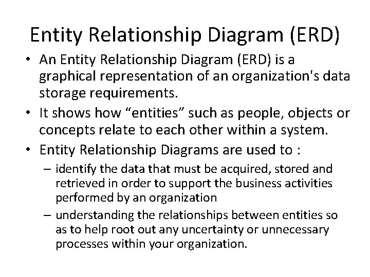 Entity Relationship Diagram (ERD) • An Entity Relationship Diagram (ERD) is a graphical representation Entity Relationship Diagram (ERD) • An Entity Relationship Diagram (ERD) is a graphical representation
