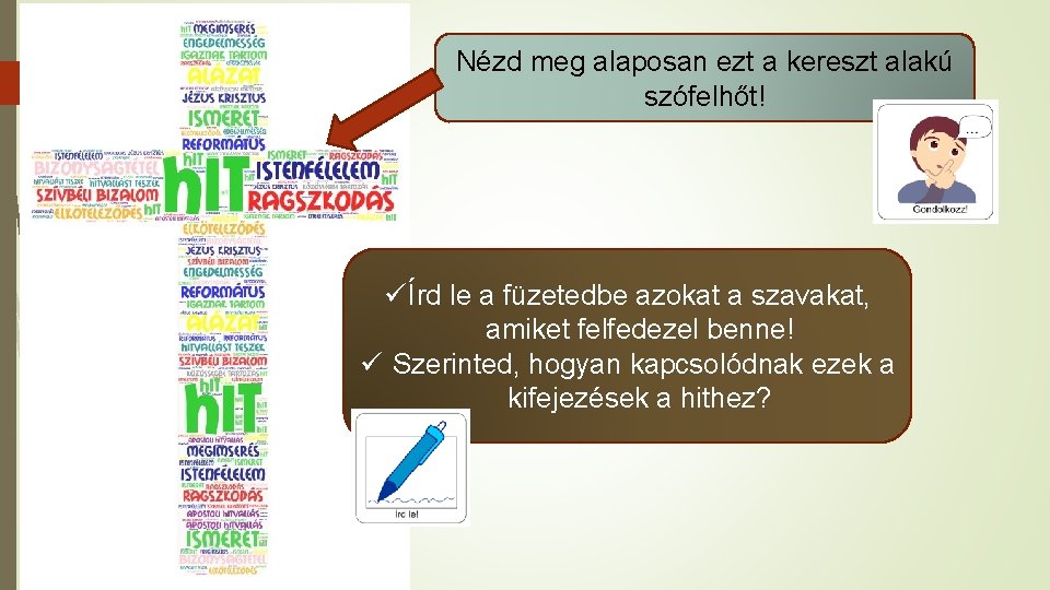 Nézd meg alaposan ezt a kereszt alakú szófelhőt! ü Írd le a füzetedbe azokat