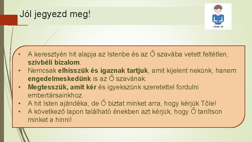 Jól jegyezd meg! • • • A keresztyén hit alapja az Istenbe és az