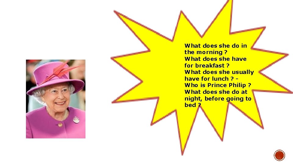 What does she do in the morning ? What does she have for breakfast