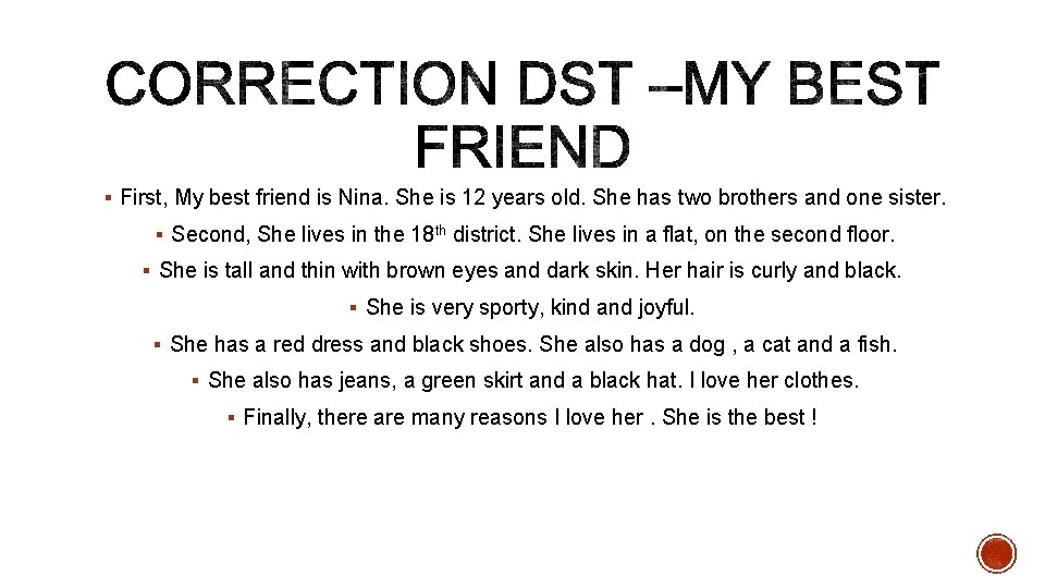 § First, My best friend is Nina. She is 12 years old. She has