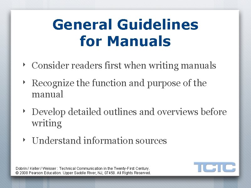 General Guidelines for Manuals ‣ Consider readers first when writing manuals ‣ Recognize the