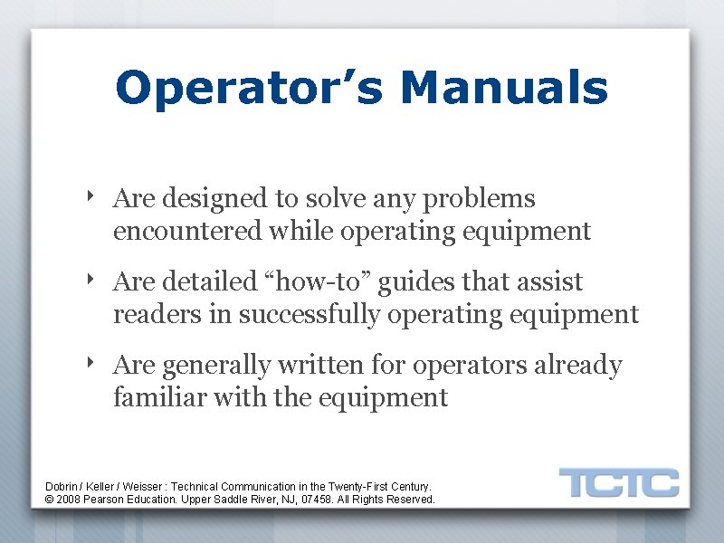 Operator’s Manuals ‣ Are designed to solve any problems encountered while operating equipment ‣