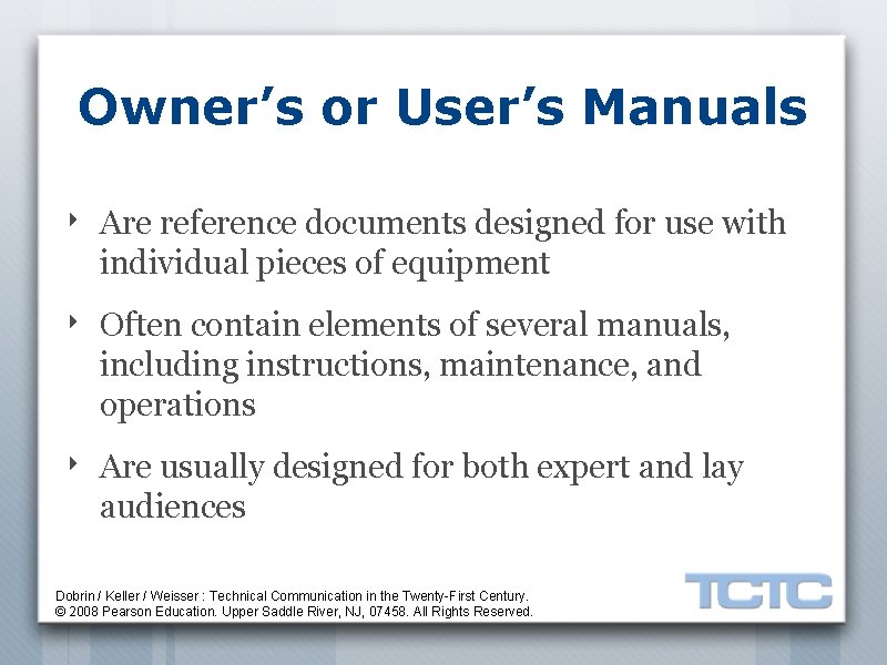 Owner’s or User’s Manuals ‣ Are reference documents designed for use with individual pieces