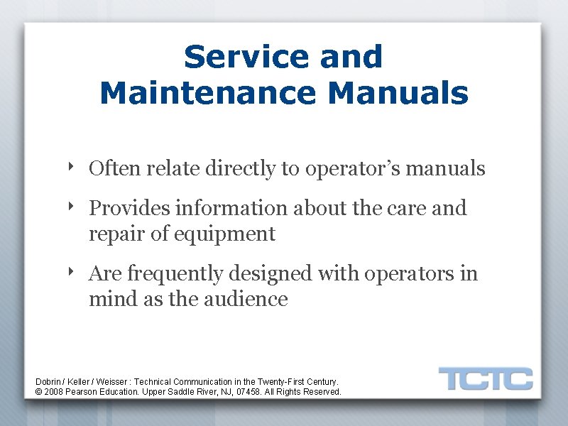 Service and Maintenance Manuals ‣ Often relate directly to operator’s manuals ‣ Provides information