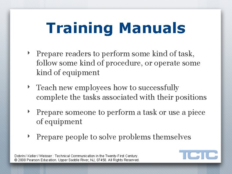 Training Manuals ‣ Prepare readers to perform some kind of task, follow some kind