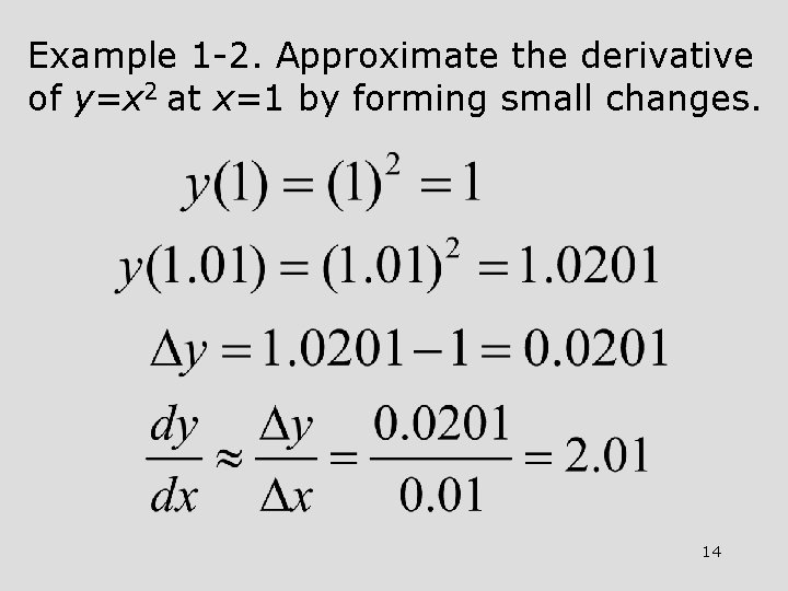 Example 1 -2. Approximate the derivative of y=x 2 at x=1 by forming small