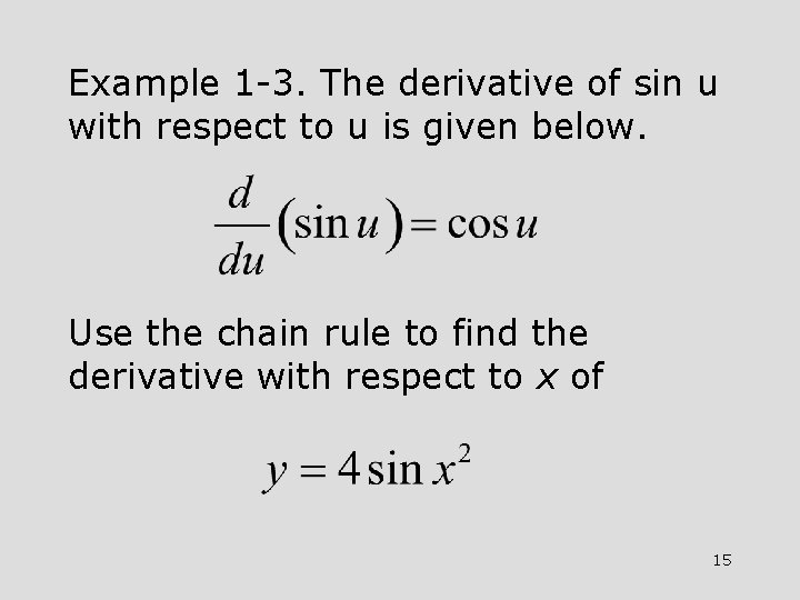 Example 1 -3. The derivative of sin u with respect to u is given