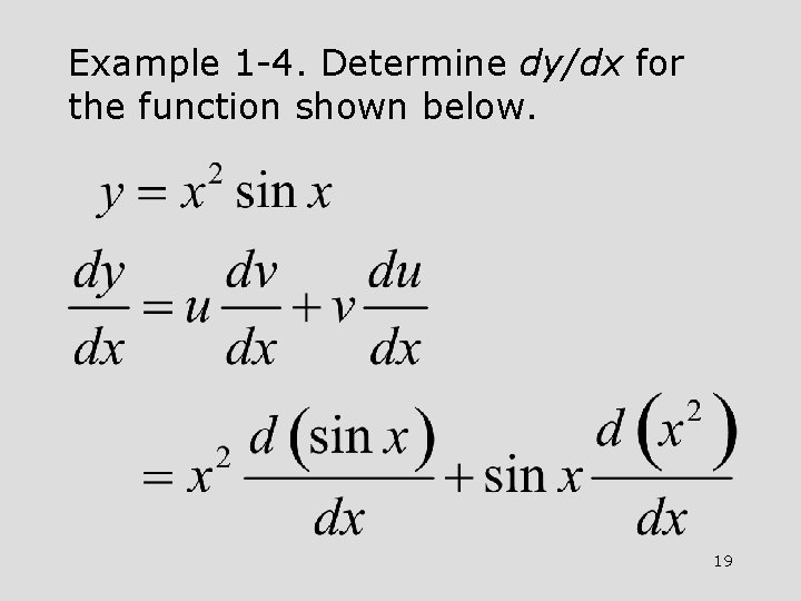 Example 1 -4. Determine dy/dx for the function shown below. 19 Example 1 -4. Determine dy/dx for the function shown below. 19