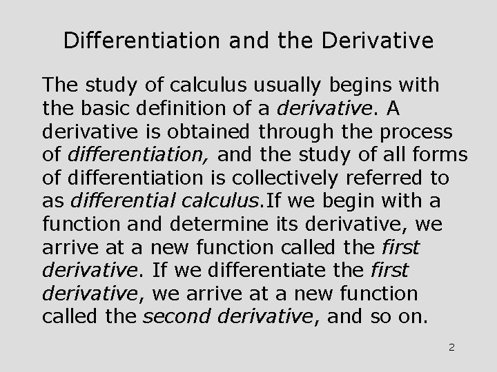Differentiation and the Derivative The study of calculus usually begins with the basic definition
