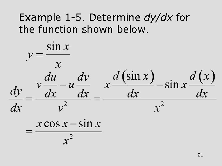 Example 1 -5. Determine dy/dx for the function shown below. 21 Example 1 -5. Determine dy/dx for the function shown below. 21