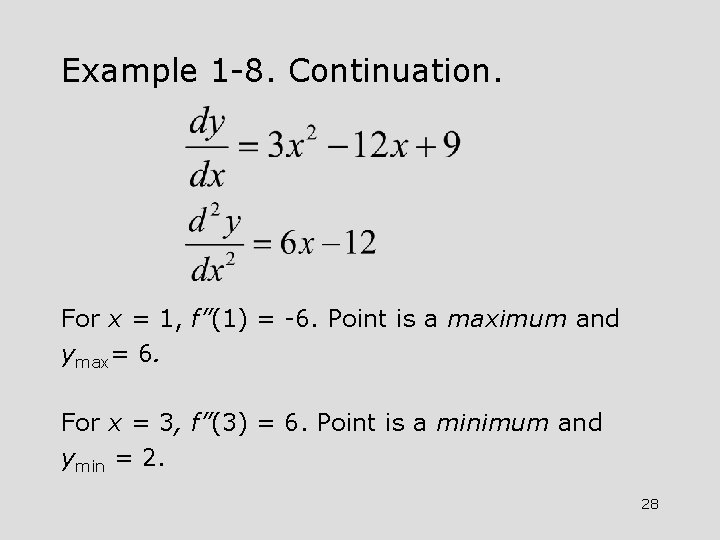 Example 1 -8. Continuation. For x = 1, f”(1) = -6. Point is a Example 1 -8. Continuation. For x = 1, f”(1) = -6. Point is a