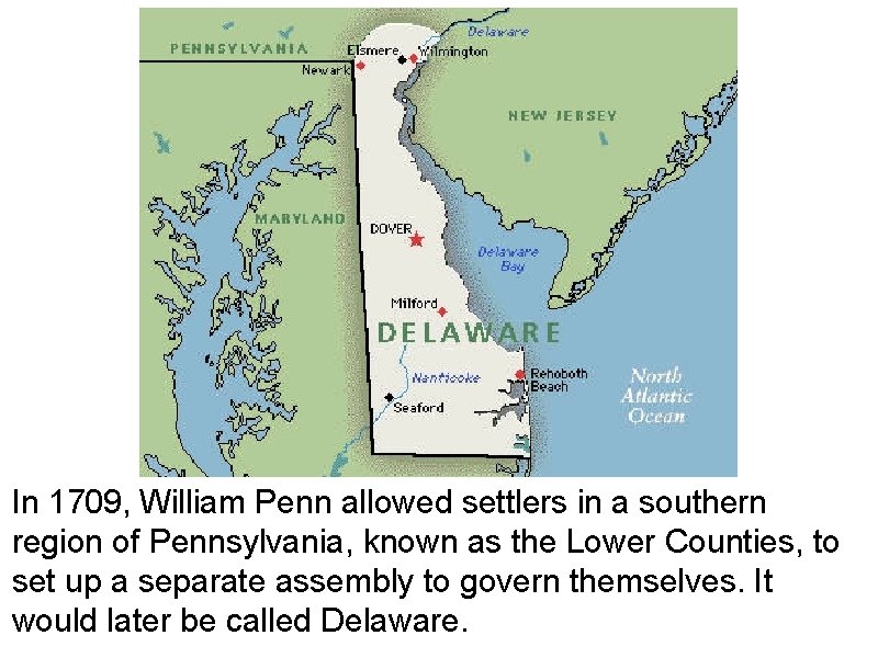 In 1709, William Penn allowed settlers in a southern region of Pennsylvania, known as